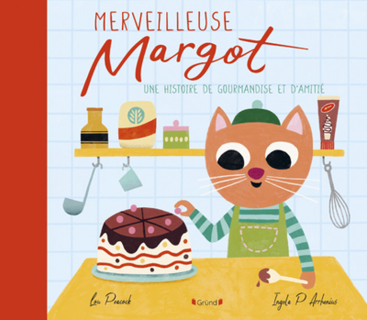 Merveilleuse Margot - Lou Peacock, Ingela P. Arrhenius, Maïca Sanconie, Lou Peacock, Ingela P. Arrhenius, Maïca Sanconie - GRUND