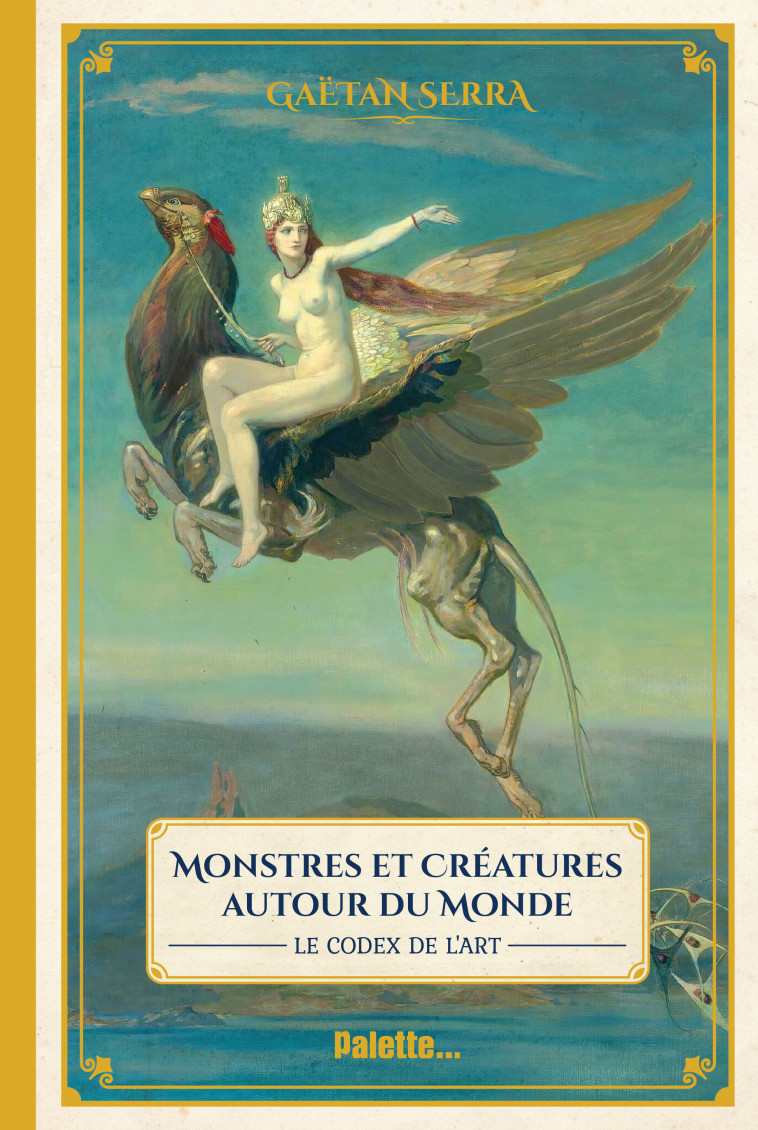 Monstres et créatures autour du monde - Gaetan Serra, Gaetan Serra - PALETTE