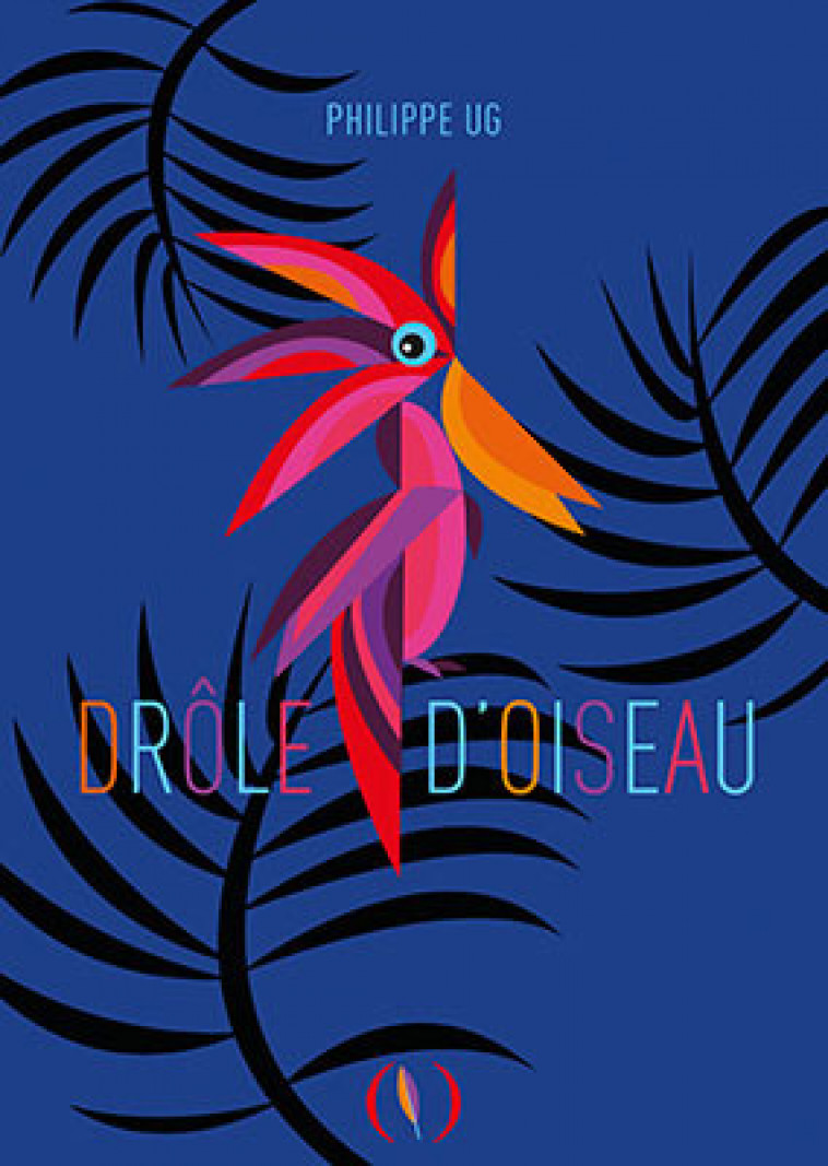 Drôle d'oiseau - Philippe UG - GRANDES PERSONN