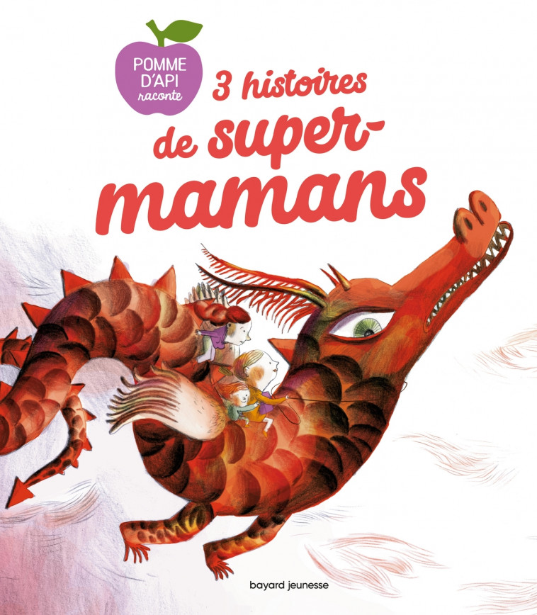 3 histoires de super-mamans - Clotilde Perrin, Gwendoline Raisson, Aurélie Abolivier, Anne-Lise Boutin, Laurence Gillot, Mimi Zagarriga, Laurence Peyressatre-Gillot - BAYARD JEUNESSE