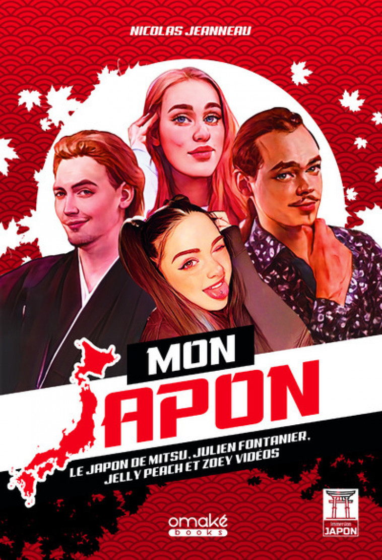 Mon Japon - Le Japon de Mitsu, Julien Fontanier, Jelly Peach et Zoey Vidéos - Nicolas Jeanneau - OMAKE BOOKS