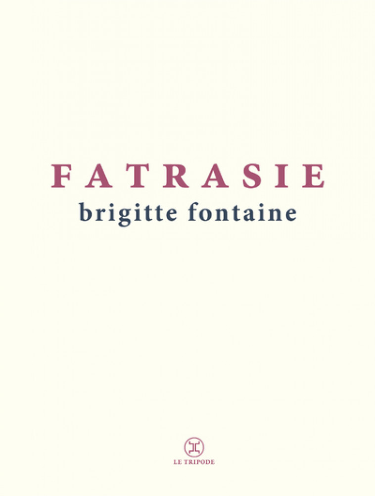 Fatrasie - Brigitte Fontaine - LE TRIPODE