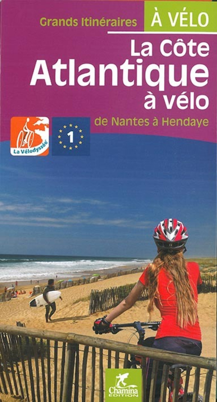 LA COTE ATLANTIQUE A VELO LA VELODYSSEE DE NANTES A HENDAYE -  OLIVIER SCAGNETTI - CHAMINA