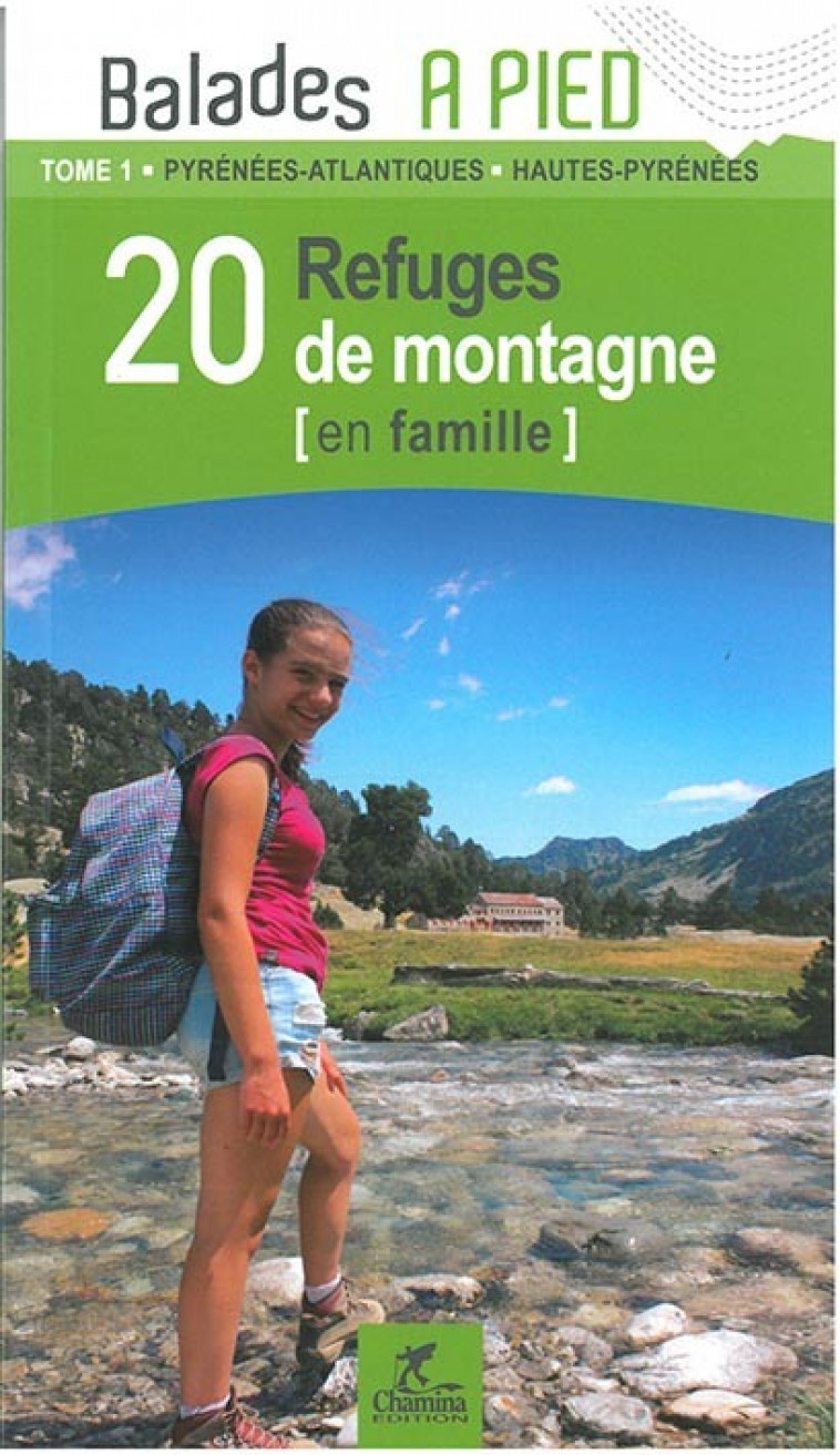 PYRENEES T1 20 REFUGES DE MONTAGNE EN FAMILLE 64-65 -  P. ESPEL - CHAMINA