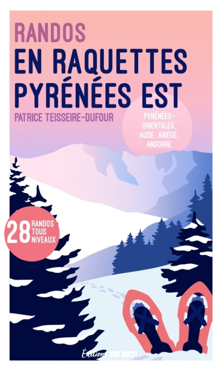 Randonnées en raquettes - Pyrénées Est - Patrice Teisseire-Dufour - SUD OUEST