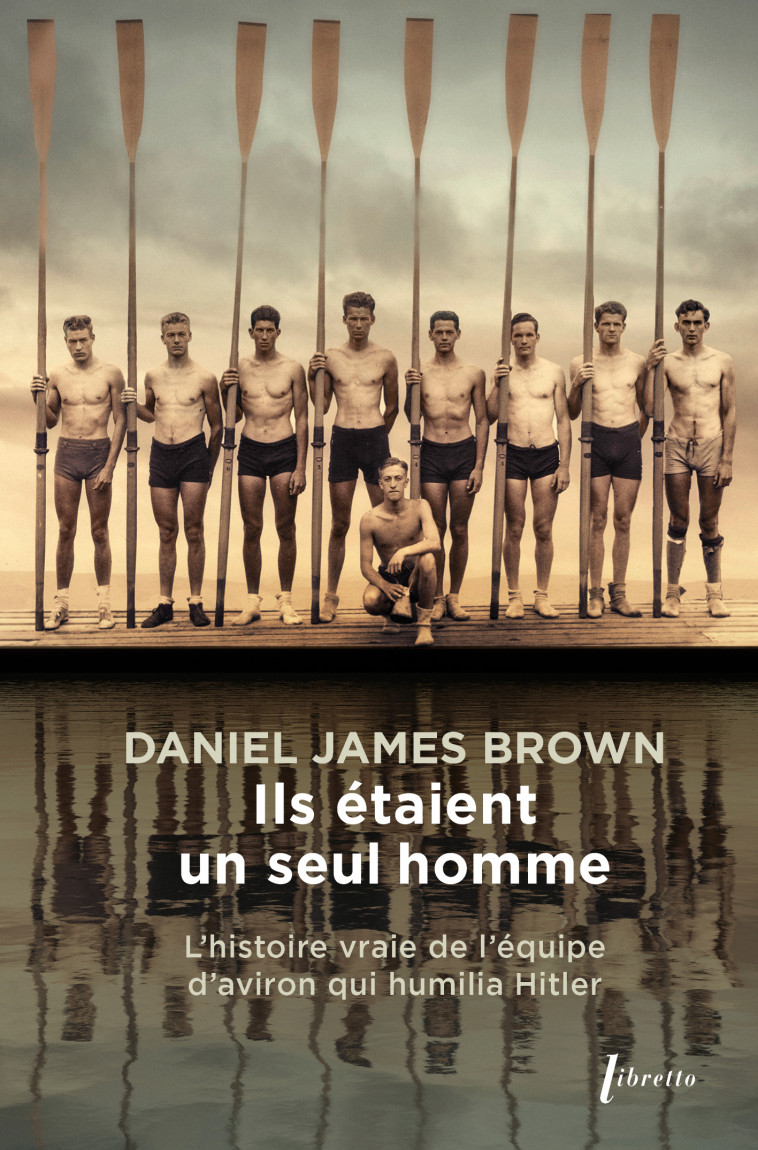 Ils étaient un seul homme - Daniel James Brown - LIBRETTO