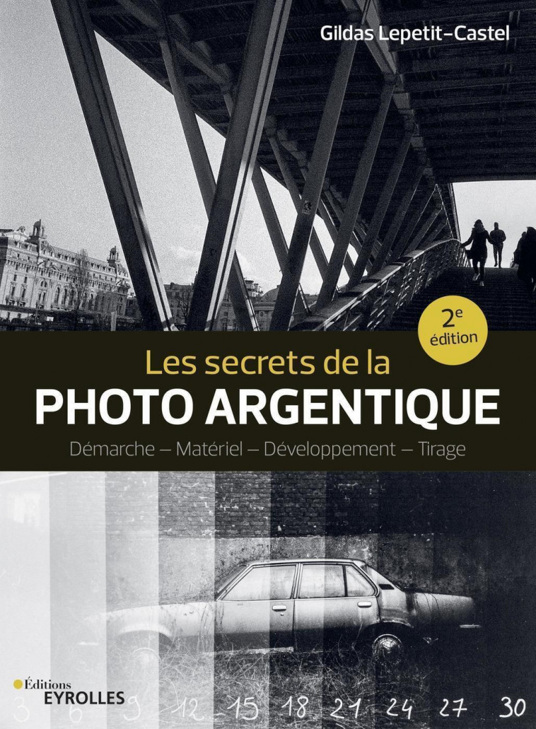 Les secrets de la photo argentique - Gildas Lepetit-Castel - EYROLLES