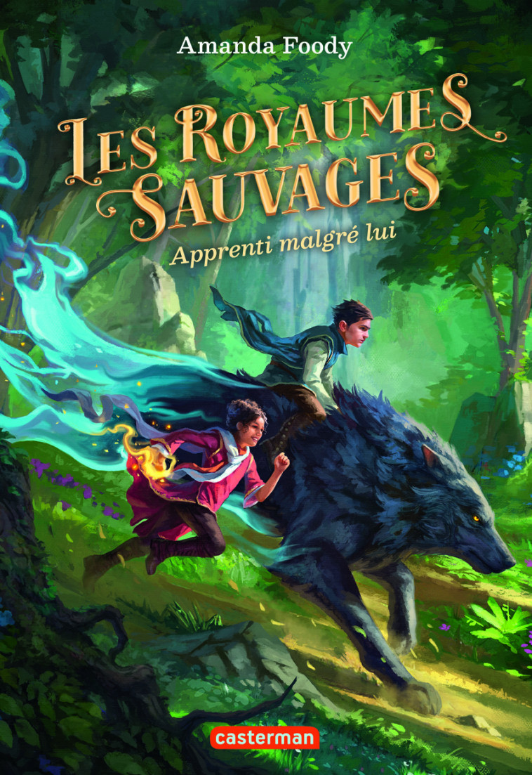 Les royaumes sauvages - Amanda Foody, Anne Guitton, Vanessa Canavesi - CASTERMAN