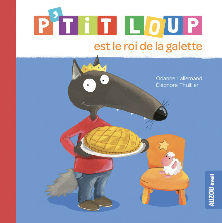 P'TIT LOUP EST LE ROI DE LA GALETTE - Orianne Lallemand, Éléonore THUILLIER - AUZOU