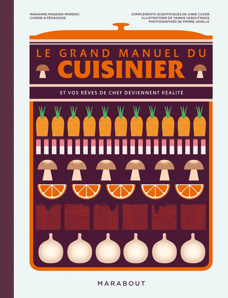 Le grand manuel du cuisinier - Marianne Magnier Moreno, Anne Cazor, Pierre Javelle, Yannis Varoutsikos - MARABOUT