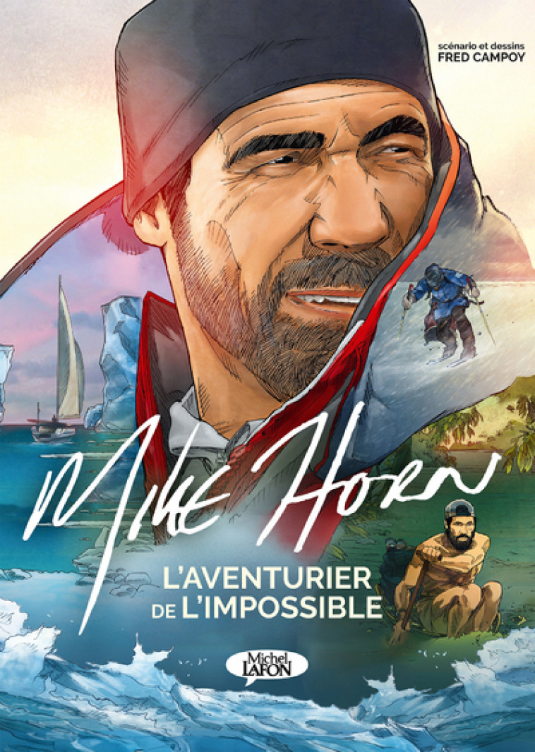 Mike Horn, l'aventurier de l'impossible - Mike Horn, Fred Campoy - MICHEL LAFON