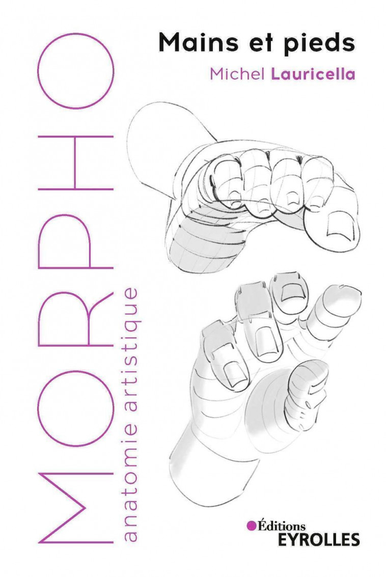 Morpho : Mains et pieds - Michel Lauricella - EYROLLES