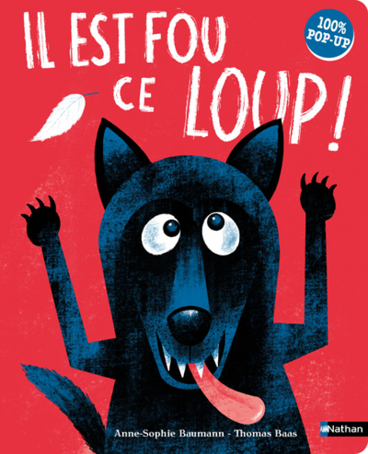 Il est fou ce loup ! 100% pop-up - Anne-Sophie Baumann, Thomas Baas - NATHAN