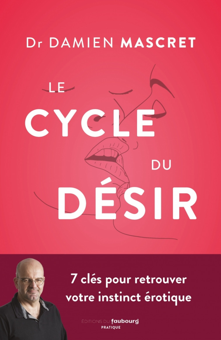 Le Cycle du désir - 7 clés pour retrouver son instinct éroti - Damien MASCRET - FAUBOURG