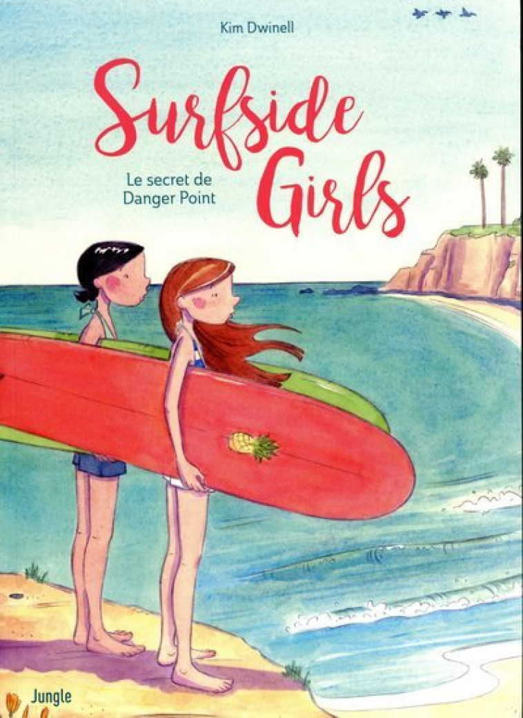 Surfside Girls - Tome 1 Le secret de Danger Point - Kim Dwinell - JUNGLE