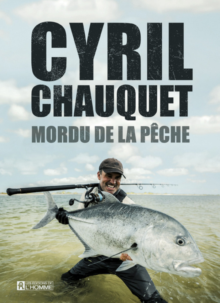 Mordu de la pêche - Cyril Chauquet - DE L HOMME