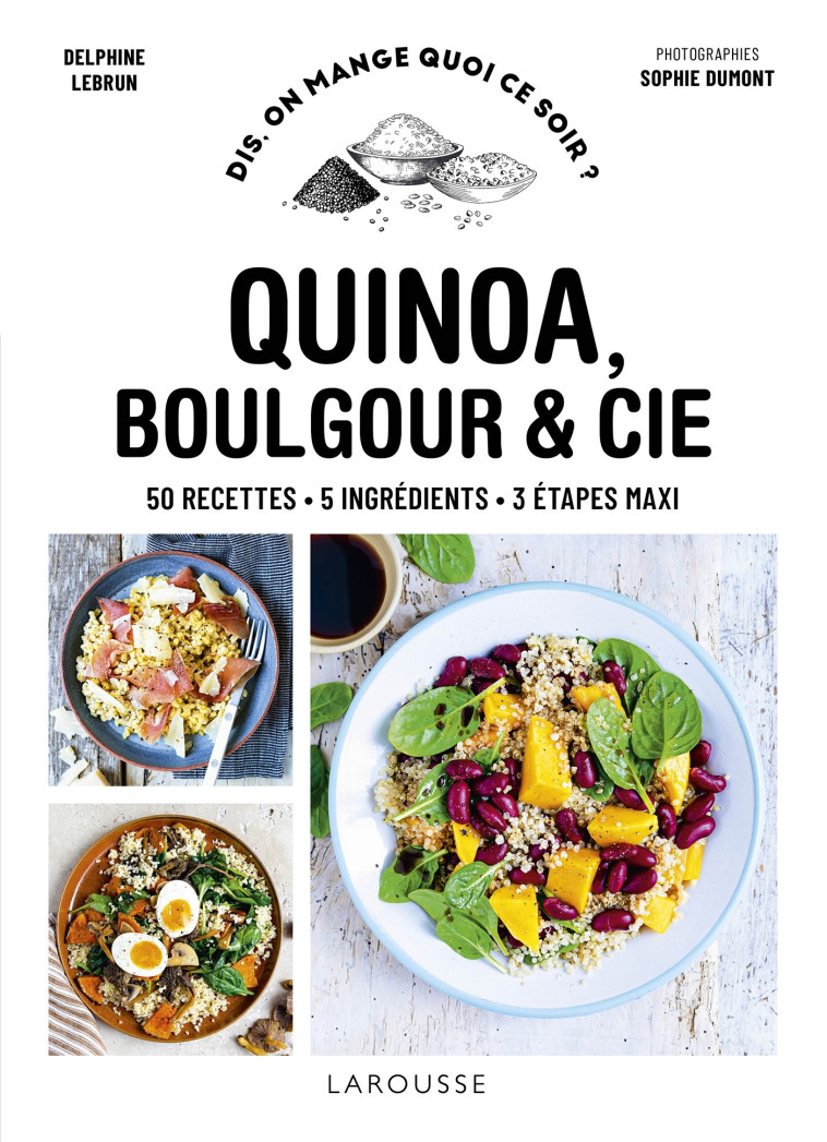 QUINOA, BOULGOUR & CIE -  LEBRUN-D+DUMONT-S - LAROUSSE