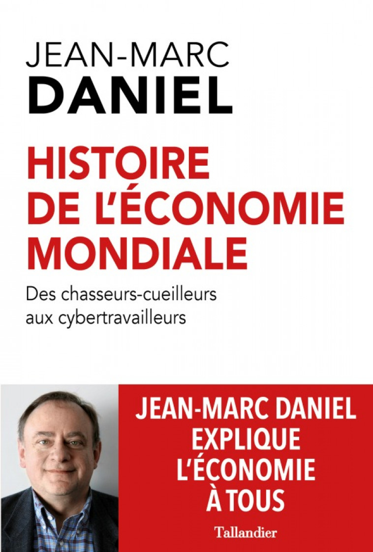 Histoire de l'économie mondiale - Jean-Marc Daniel - TALLANDIER