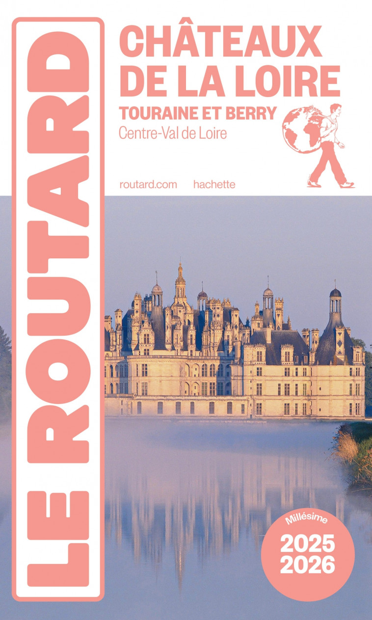 Guide du Routard Châteaux de la Loire 2025/26 -  ,   - HACHETTE TOURI