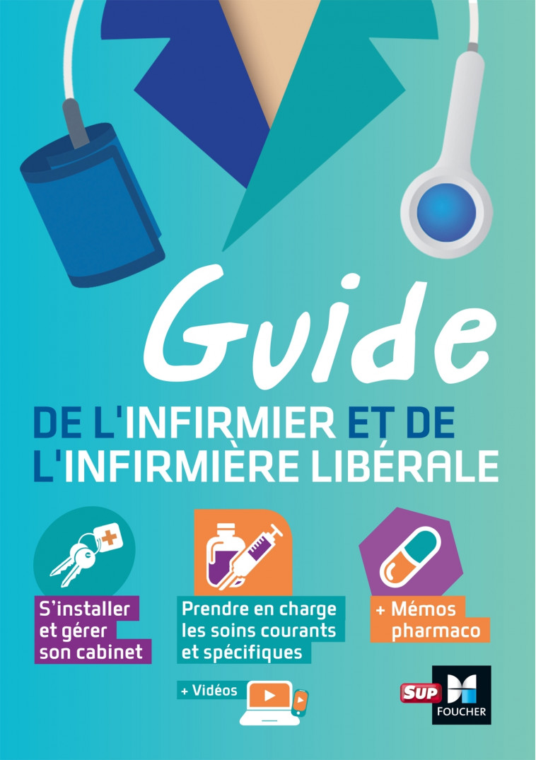 Guide de l'infirmier et de l'infirmière libérale - Nicolas Biret, Nicolas Biret, Catherine Geslain, Céline Huriez, Lydia Joué, Gérald Lagrave, Louis Modestin, Sylvie Navarre, Coralie Ramage, Fatiha Seghaier, Charlotte Verjux, Houria Zaouch, Eric CLEMENT, 