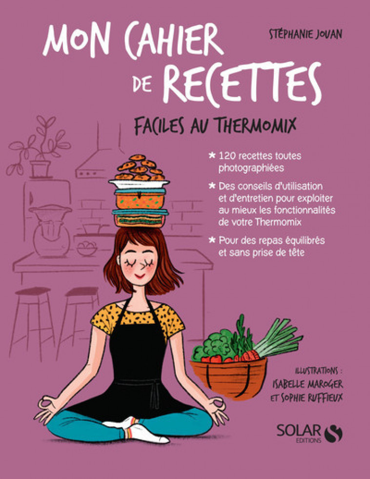 Mon cahier de recettes faciles au Thermomix - Mademoiselle Eve Mademoiselle Eve, Stéphanie Jouan, Isabelle Maroger,  Mademoiselle Eve - SOLAR