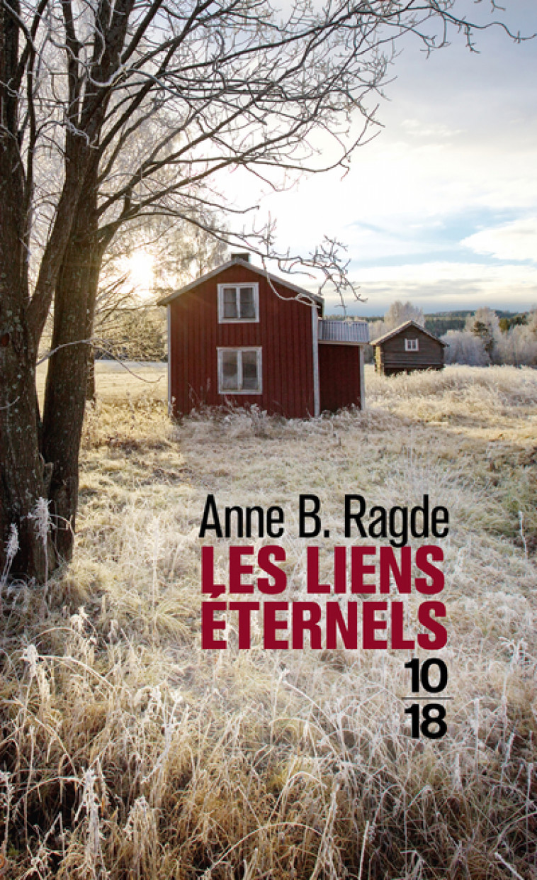 Les liens éternels - Anne B. Ragde, Hélène Hervieu - 10 X 18