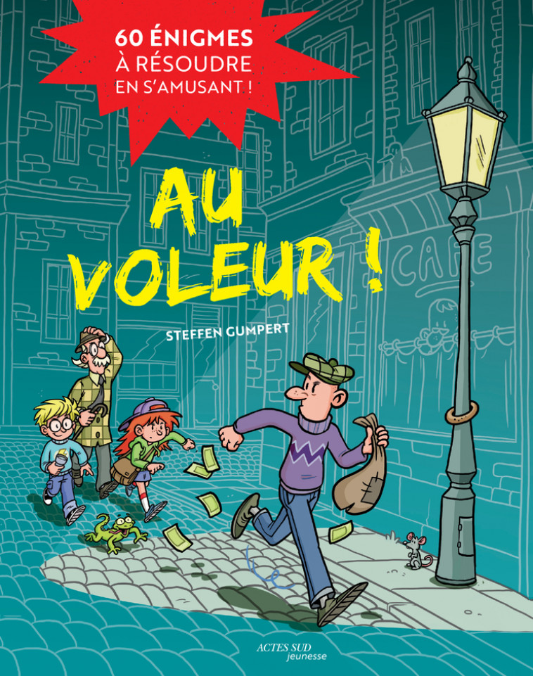 Au voleur ! 60 énigmes à résoudre en s'amusant - Steffen Gumpert, Gaël Le lostec - ACTES SUD