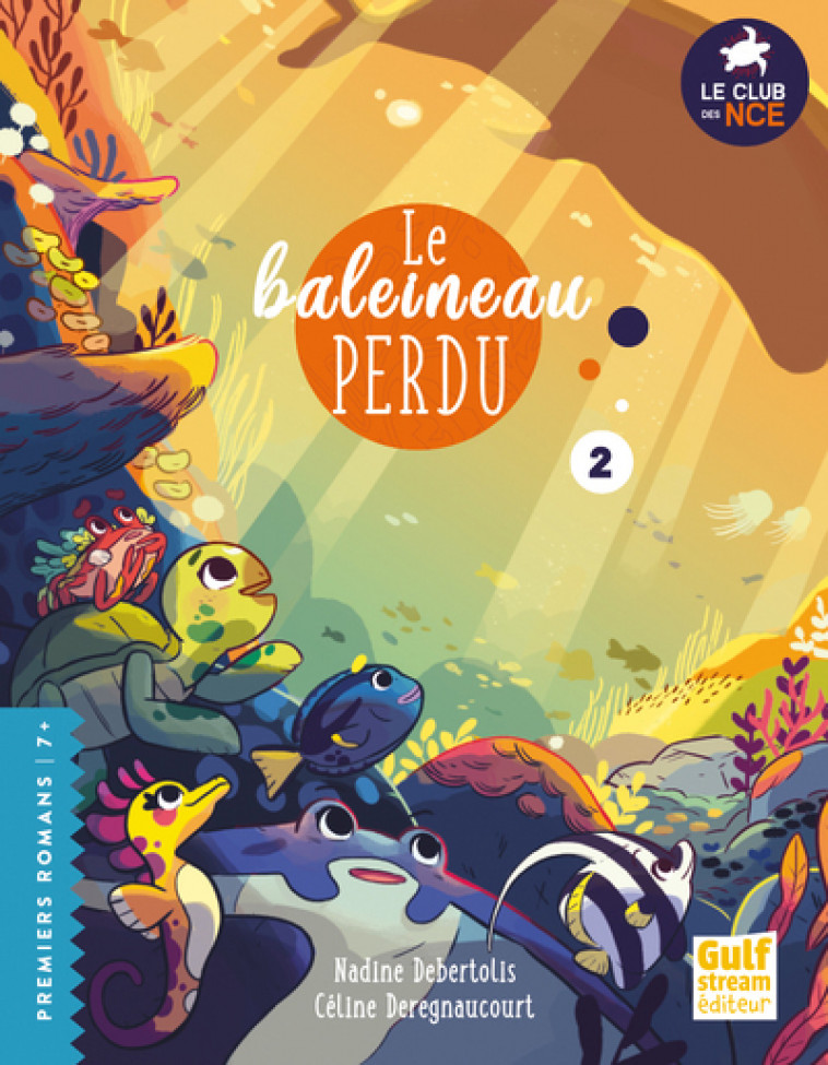 Le Club des Nageoires et des Carapaces Extraordinaires - tome 2 Le Baleineau perdu - Nadine Debertolis, Céline Deregnaucourt - GULF STREAM