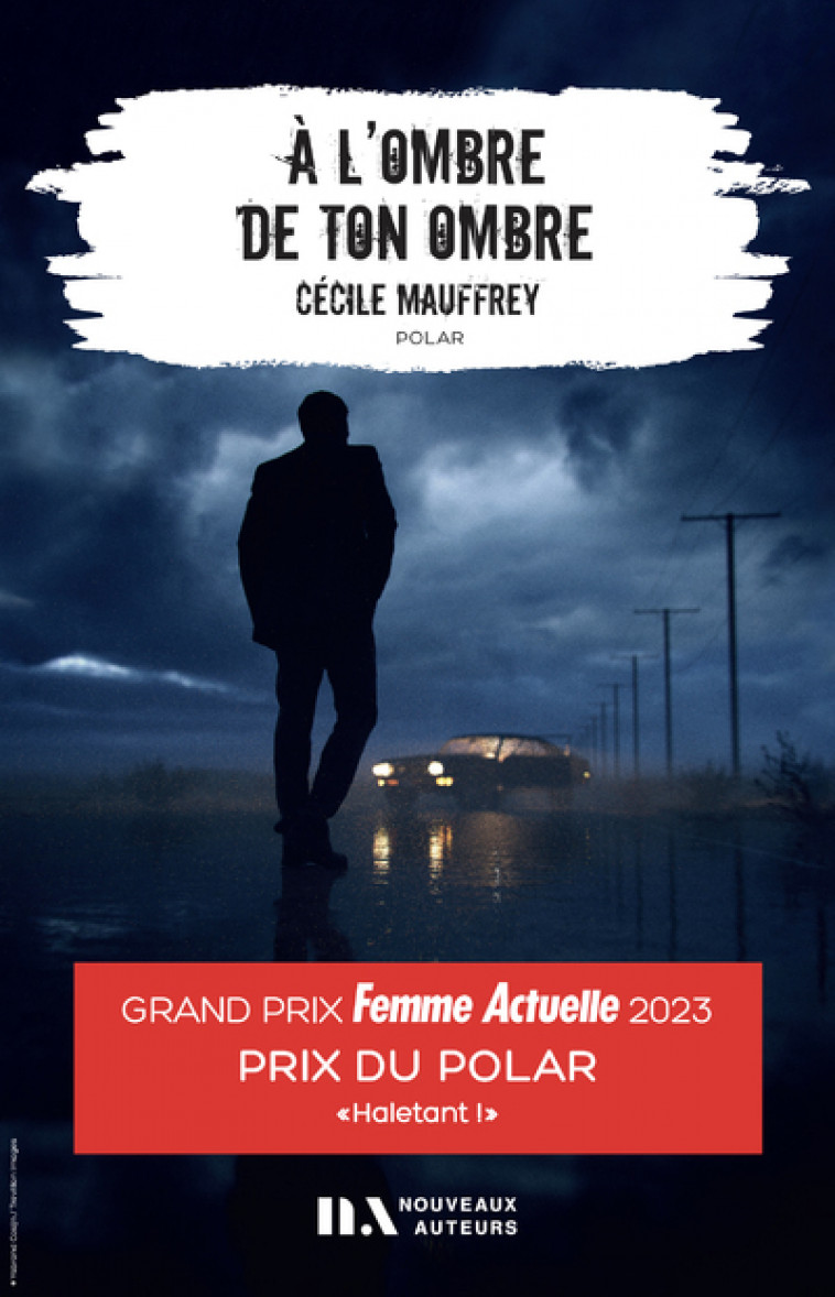 A l'Ombre de ton ombre - Prix du Polar Femme Actuelle 2023 - Cécile Mauffrey, Cécile Mauffrey - NOUVEAUX AUTEUR