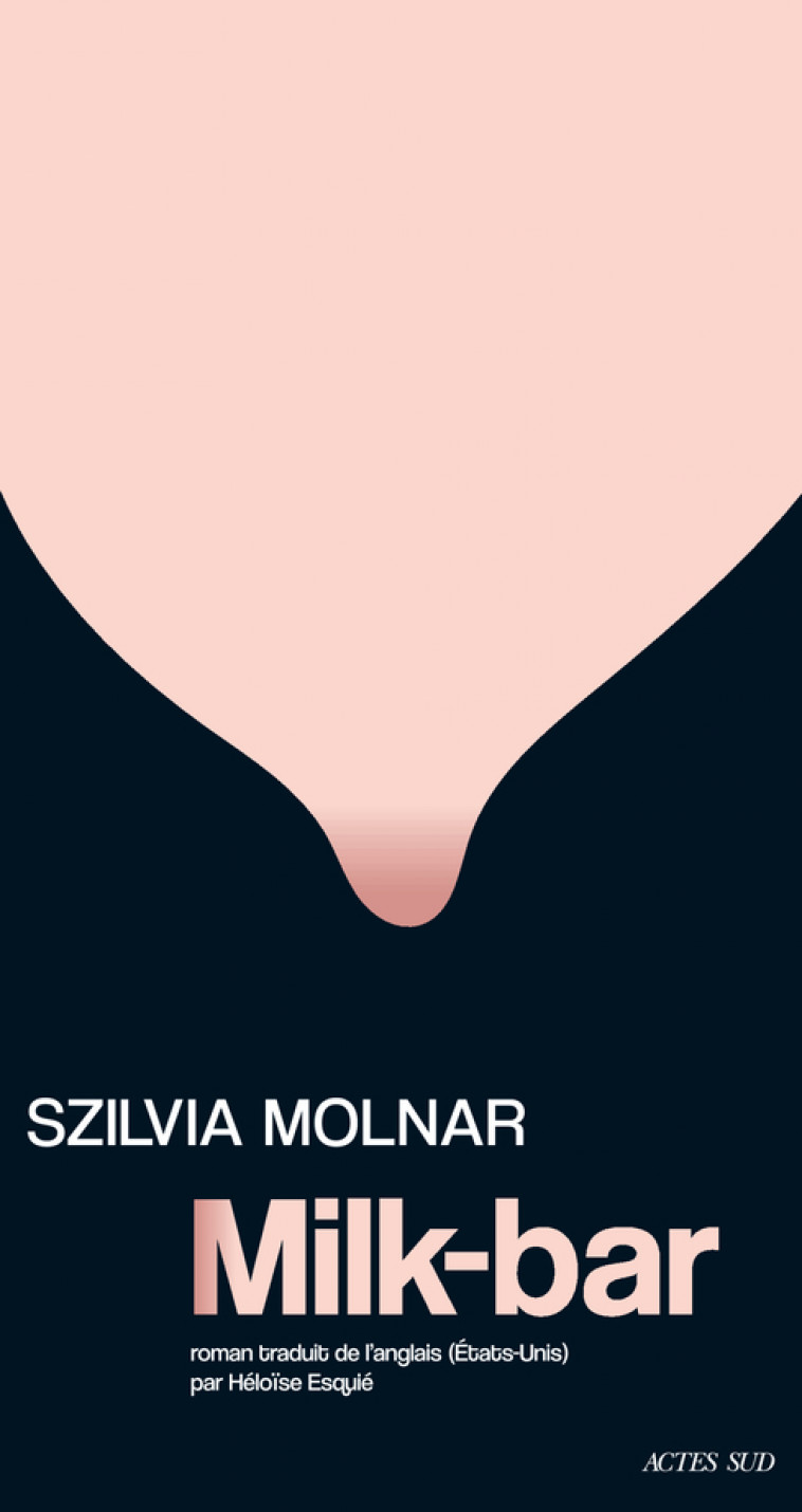 Milk-bar - Szilvia Molnar, Héloïse Esquié - ACTES SUD