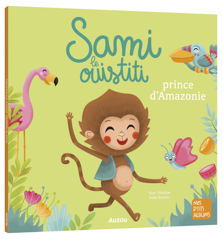 SAMI LE OUISTITI PRINCE D'AMAZONIE - Yann Walcker, Sofie Kenens - AUZOU