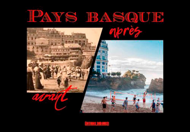 Pays Basque Avant-Après - XXX - SUD OUEST