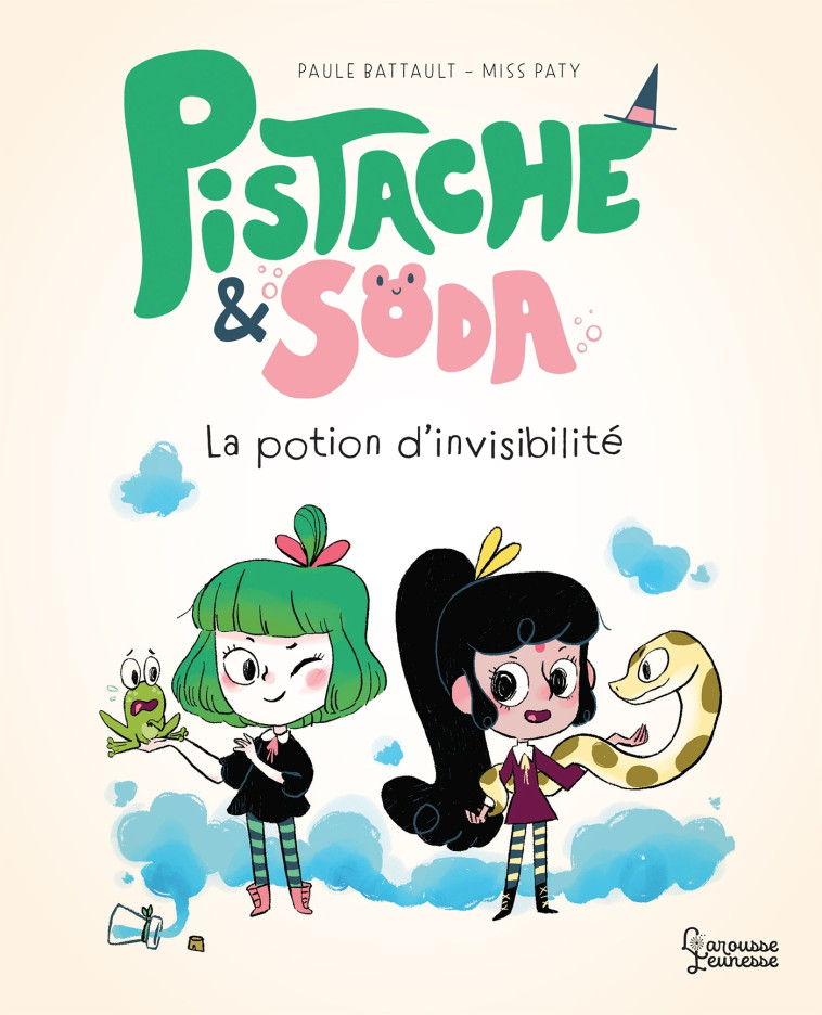 PISTACHE & SODA LA POTION D-INVISIBILITE - Paule Battault - LAROUSSE