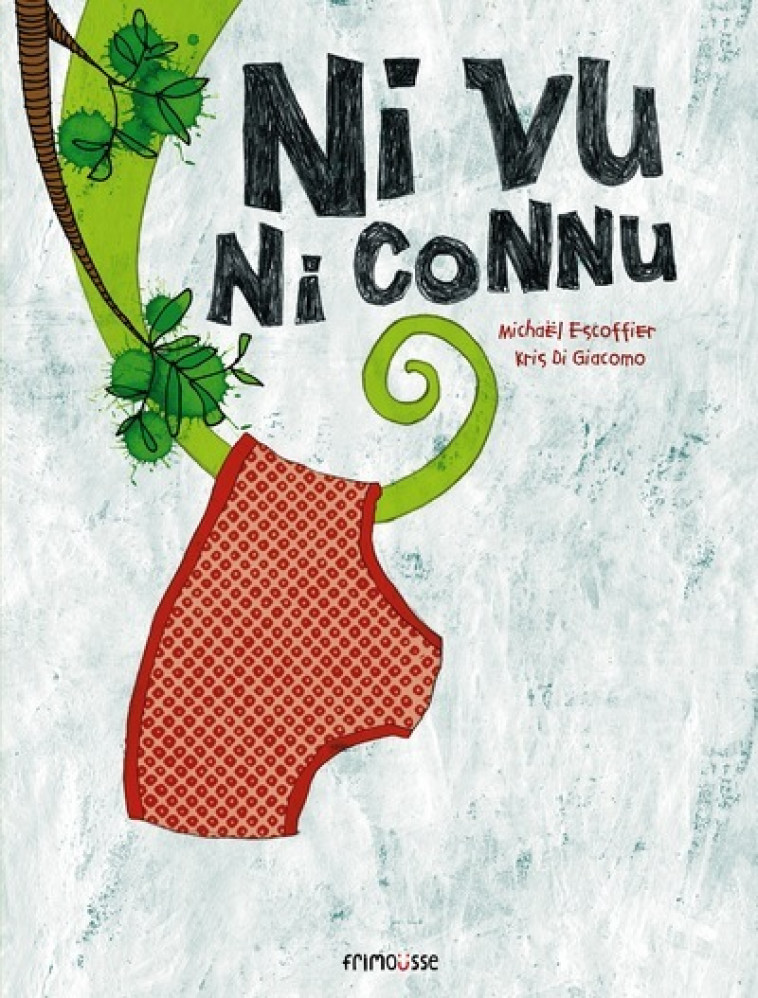 Ni vu, ni connu - Michaël Escoffier, Kris Di Giacomo - FRIMOUSSE