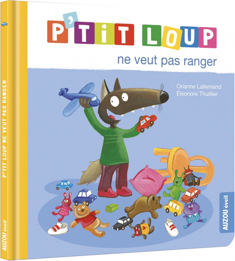 P'TIT LOUP NE VEUT PAS RANGER - Orianne Lallemand, Éléonore THUILLIER - AUZOU