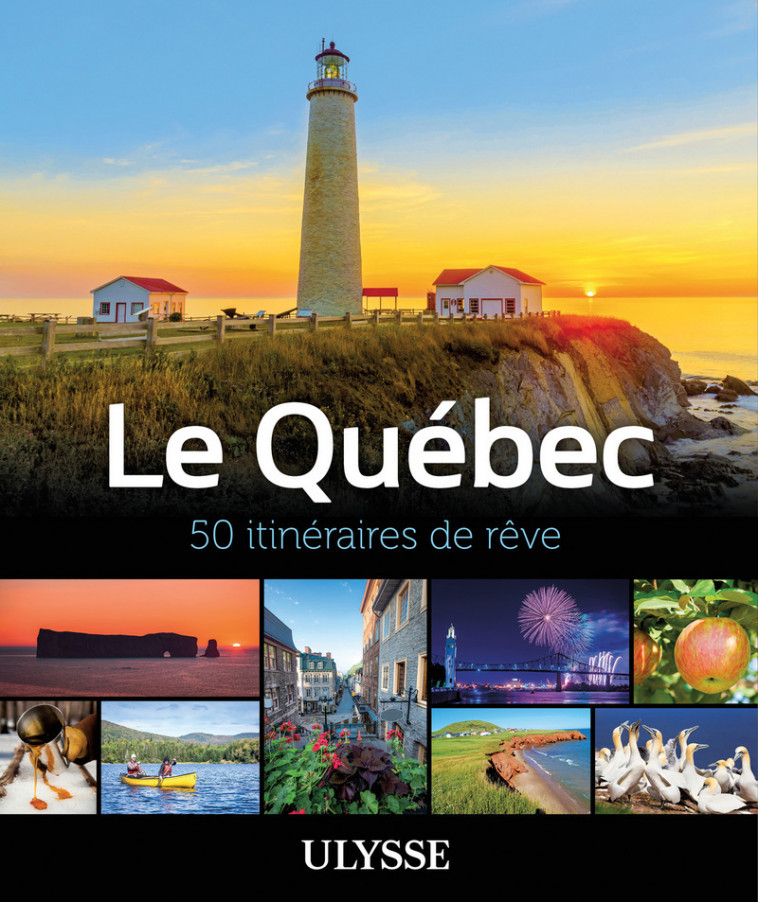 Le Québec - 50 itinéraires de rêve - Collectif Collectif - ULYSSE