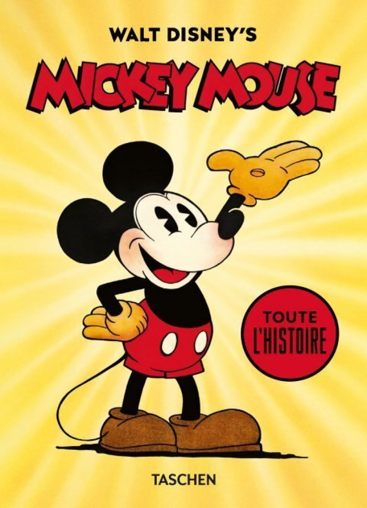 Walt Disney's Mickey Mouse. Toute l’histoire. 40th Ed. - David Gerstein, J. B. Kaufman, Bob Iger, Daniel Kothenschulte - TASCHEN