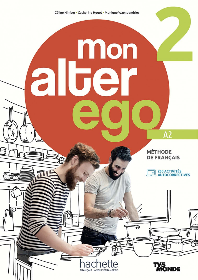 Mon Alter Ego 2 - Livre de l'élève (A2) - Céline Himber, Catherine Hugot, Monique Waendendries - HACHETTE FLE