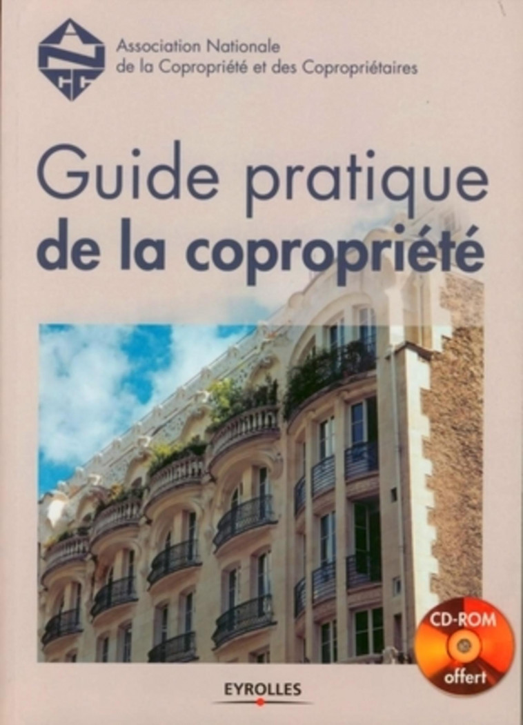 Guide pratique de la copropriété -  Association nationale de la copropriété et des copropriétaires (ANCC),  Association nationale de la copropriété et des copropriétaires (ANCC) - ORGANISATION