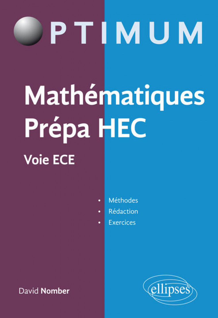 Mathématiques Prépa HEC - Voie ECE : Méthodes, rédaction et exercices - David Nomber - ELLIPSES