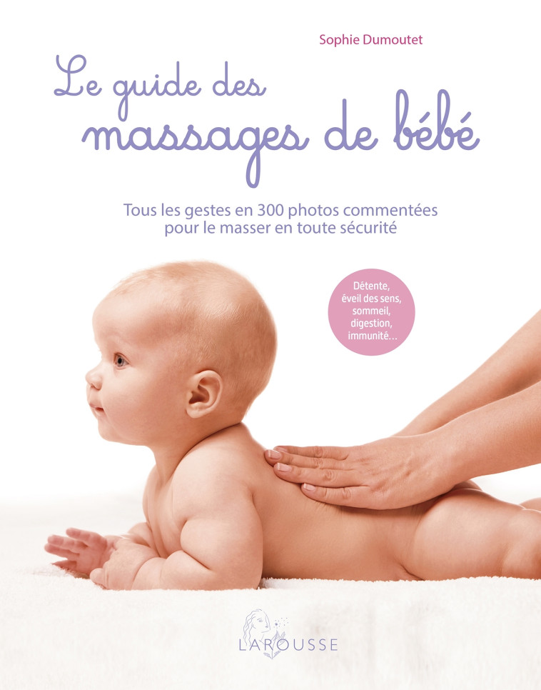 LE GUIDE DES MASSAGES DE BEBE - Sophie Dumoutet - LAROUSSE