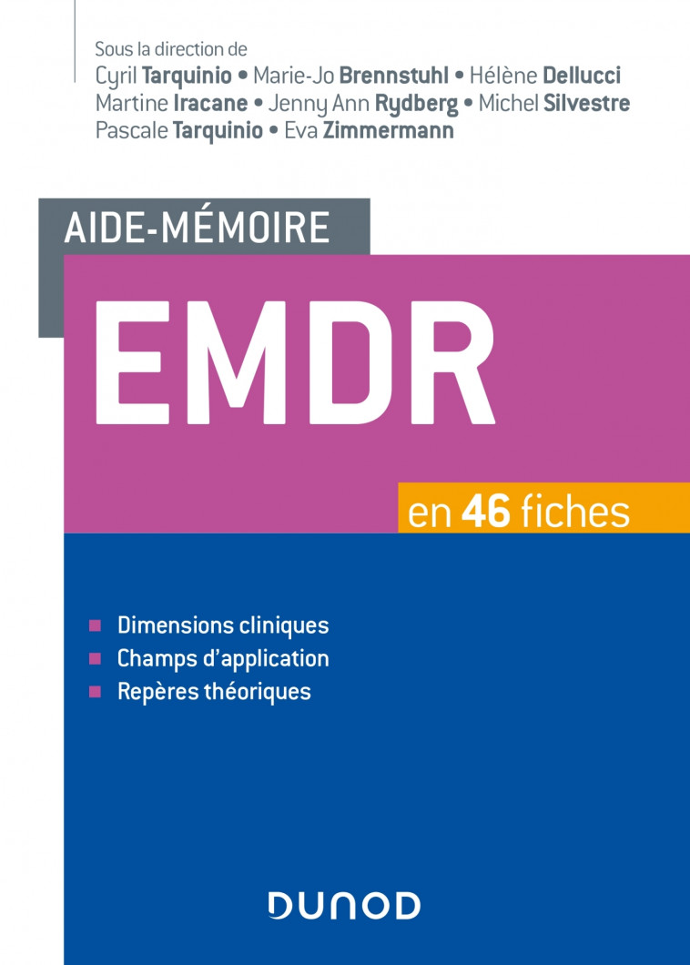 Aide-mémoire - EMDR - en 46 fiches - Cyril Tarquinio, Marie-Jo Brennstuhl, Helene Dellucci, Martine Iracane-Coste, Jenny Ann Rydberg, Michel Silvestre, Pascale Tarquinio, Eva Zimmermann - DUNOD