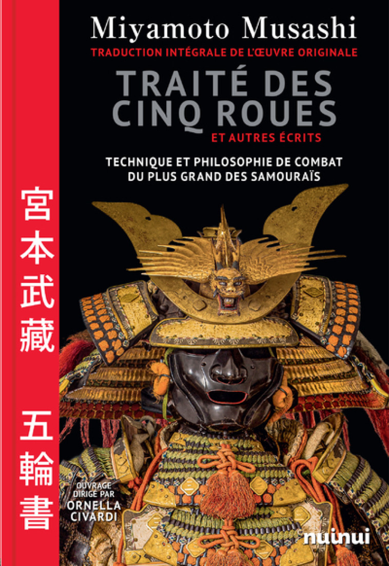 Traité des cinq roues et autres écrits - Traduction intégrale de l'oeuvre originale - Miyamoto Musashi, Ornella Civardi, Marie Kastner-Uomini - NUINUI