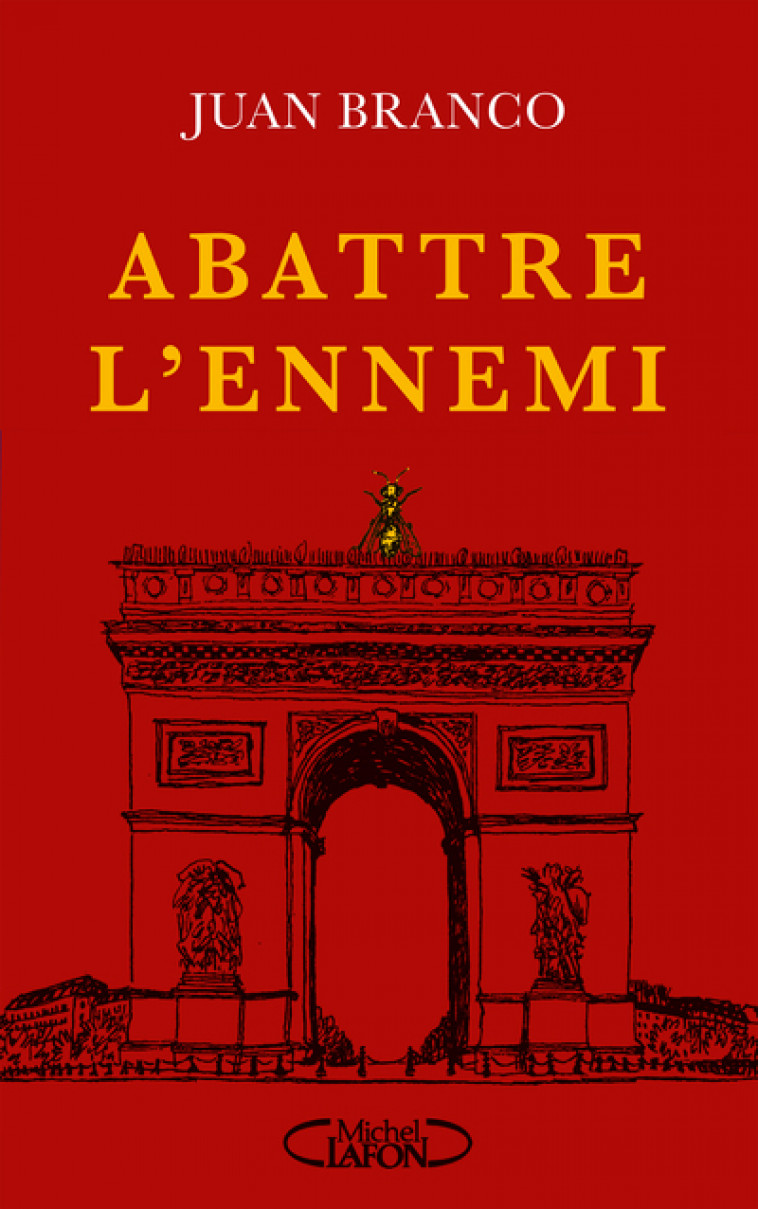 Abattre l'ennemi - Juan Branco - MICHEL LAFON