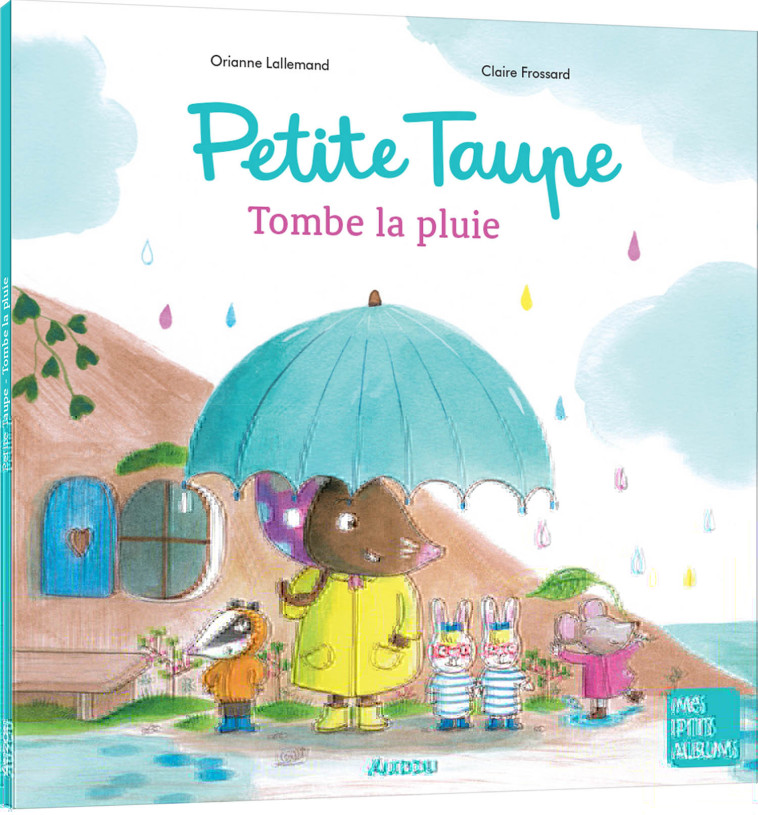 PETITE TAUPE - TOMBE LA PLUIE - Claire Frossard, Orianne Lallemand - AUZOU