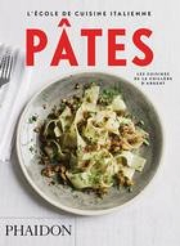 École de cuisine italienne - pâtes -  PHAIDON - PHAIDON FRANCE