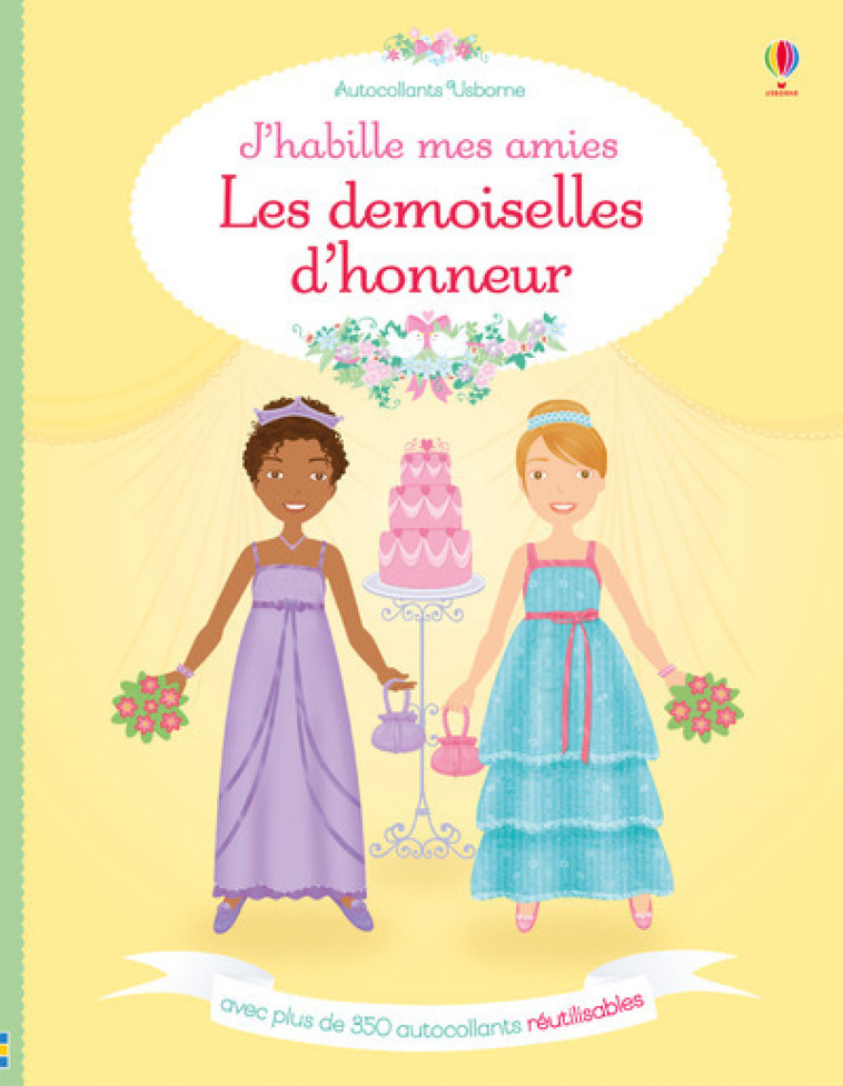 J'habille mes amies - Les demoiselles d'honneur - Lucy Bowman, Lynda Calvert-Weyant, Lorraine Beurton-Sharp - USBORNE