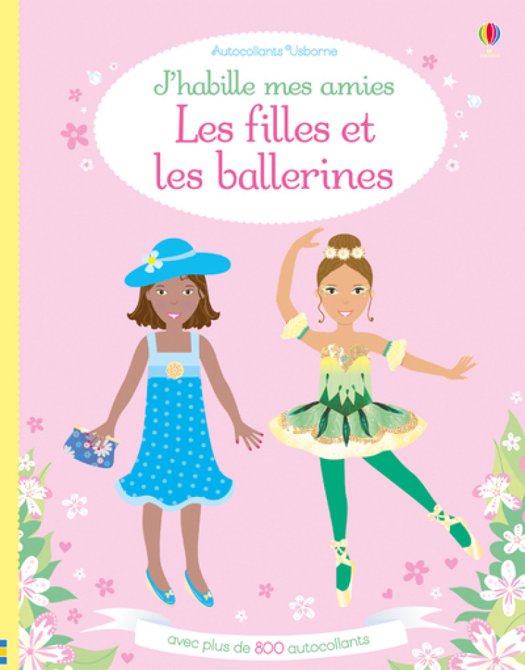 J'habille mes amies - Les filles et les ballerines - Leonie Pratt, Fiona Watt, Stella Baggott, Vici Leyhane, Déborah Cixous - USBORNE