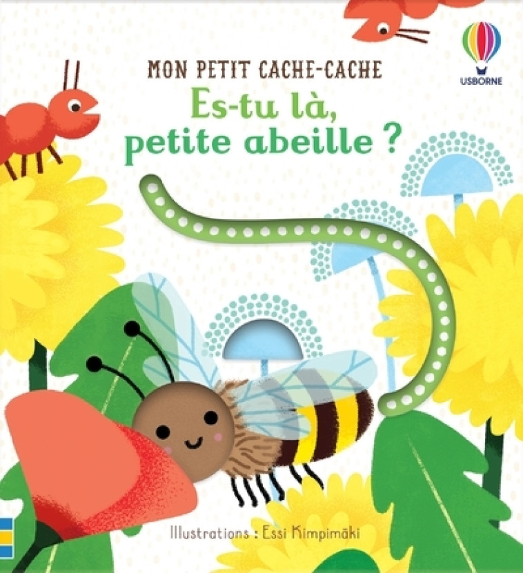 Es-tu là, petite abeille ? - Mon petit cache-cache - Sam Taplin, Renee Chaspoul, Essi Kimpimaki, Nicola Butler, Eléonore Souchon, Sam Taplin, Renee Chaspoul, Essi Kimpimaki, Nicola Butler, Eléonore Souchon - USBORNE