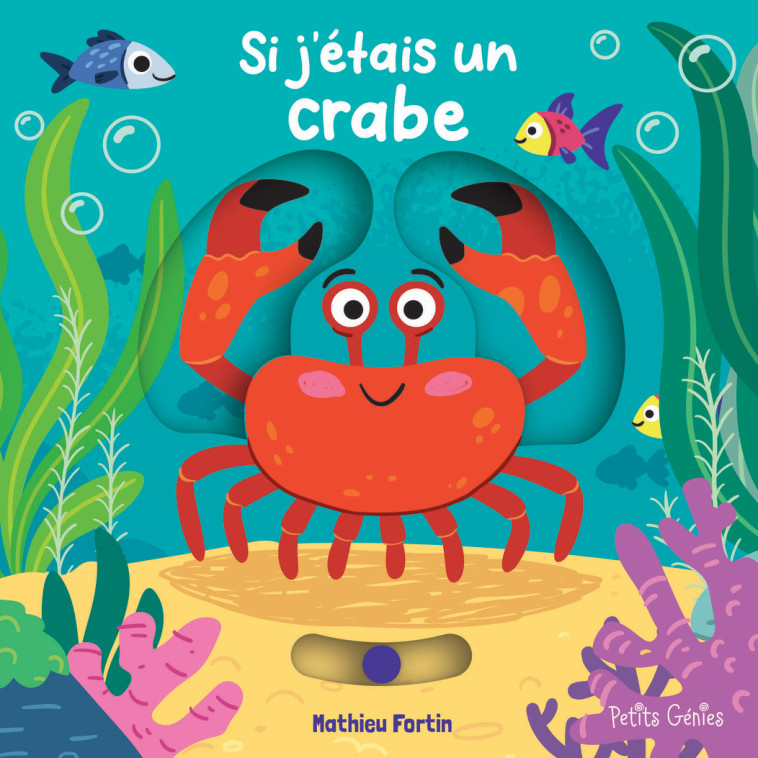 Si j'étais un crabe - Mathieu Fortin, Emi Ordas - PETITS GENIES